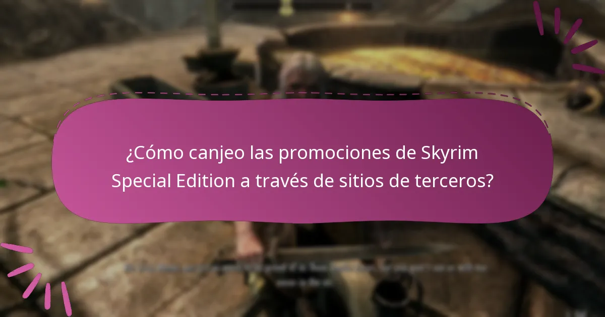 ¿Cómo canjeo las promociones de Skyrim Special Edition a través de sitios de terceros?