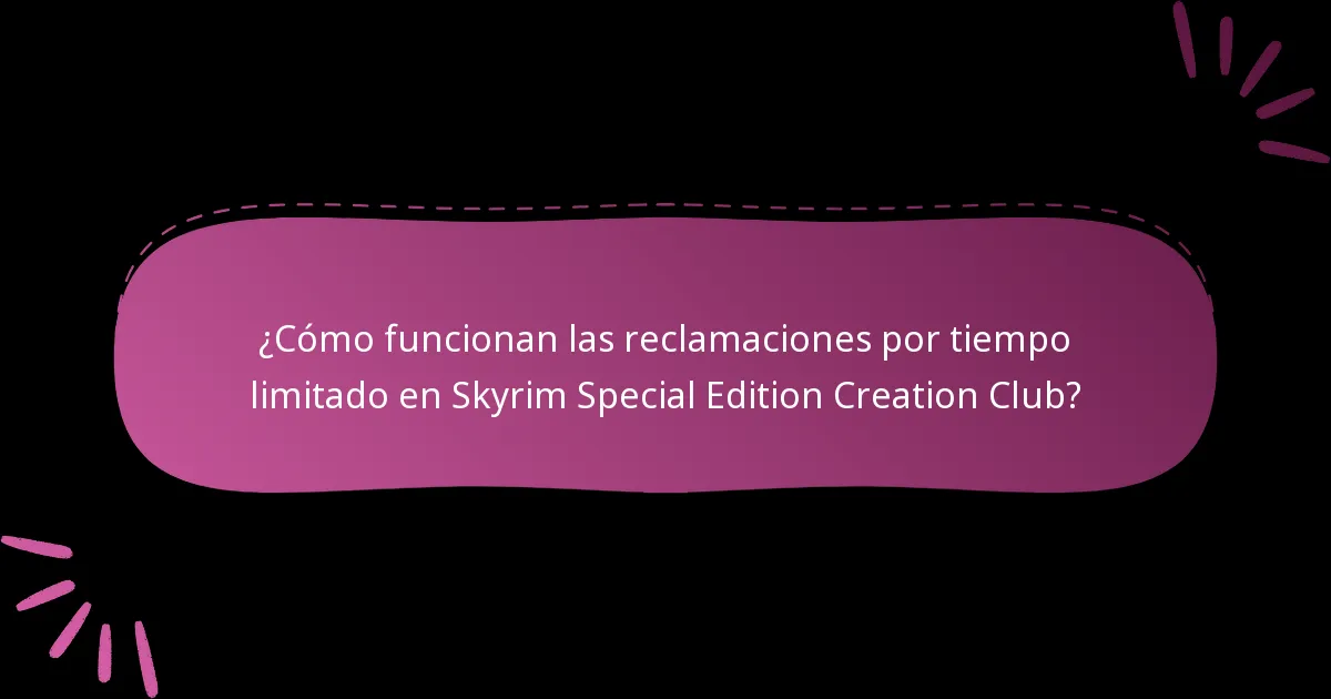 ¿Cómo funcionan las reclamaciones por tiempo limitado en Skyrim Special Edition Creation Club?