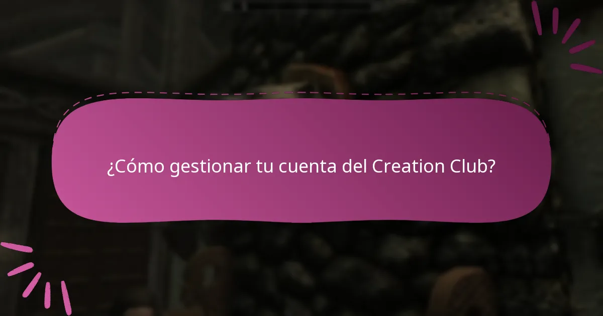 ¿Cómo gestionar tu cuenta del Creation Club?