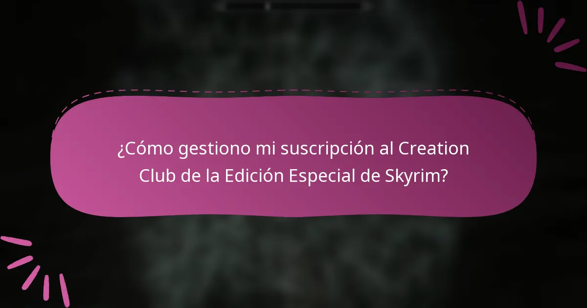 ¿Cómo gestiono mi suscripción al Creation Club de la Edición Especial de Skyrim?