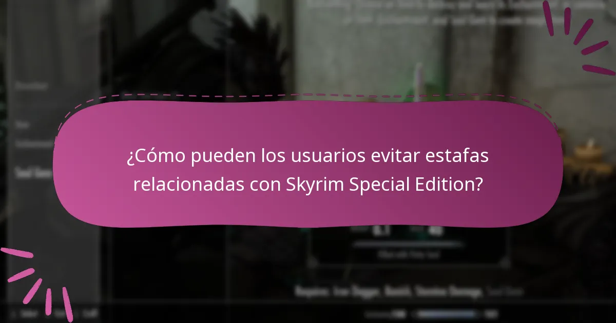 ¿Cómo pueden los usuarios evitar estafas relacionadas con Skyrim Special Edition?