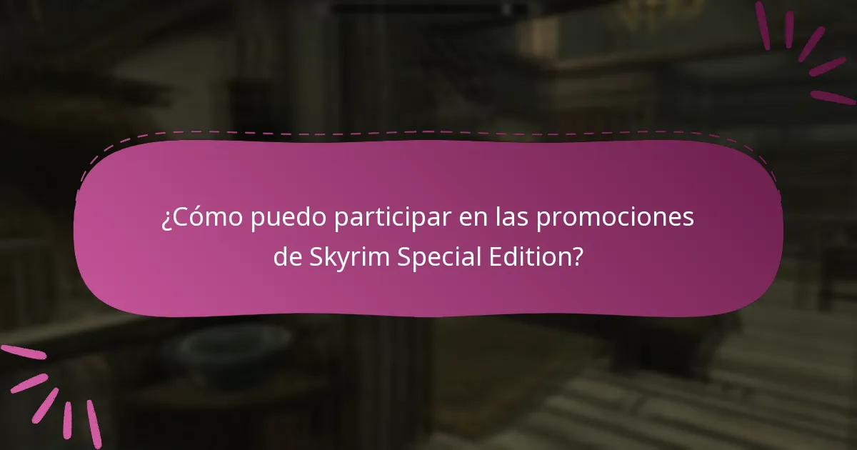¿Cómo puedo participar en las promociones de Skyrim Special Edition?