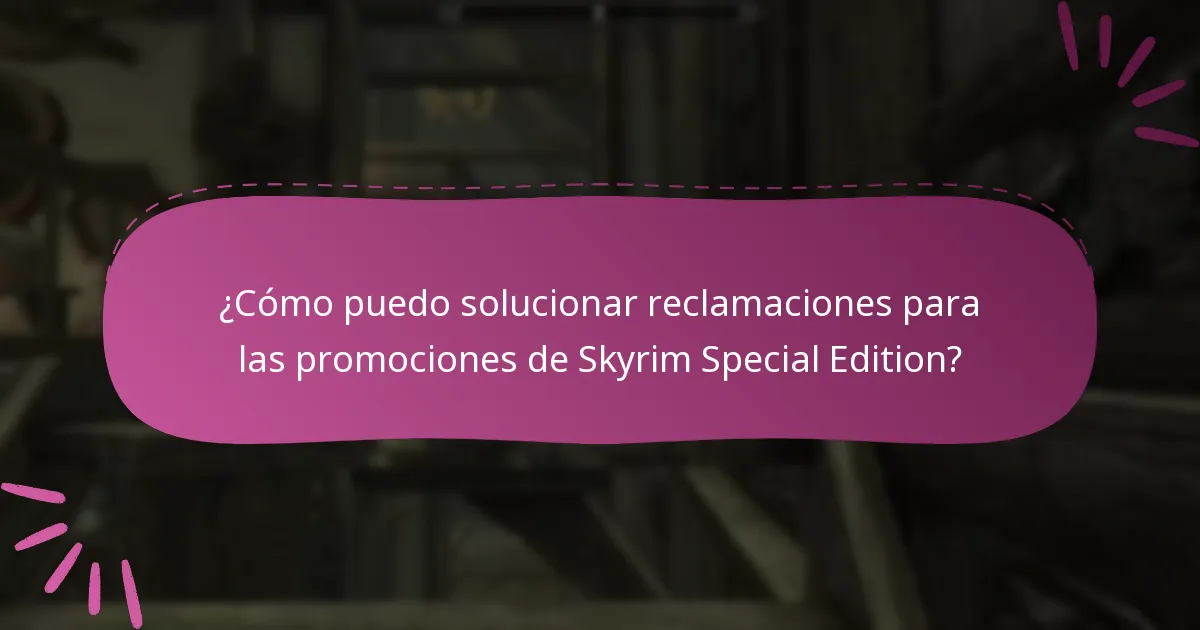 ¿Cómo puedo solucionar reclamaciones para las promociones de Skyrim Special Edition?