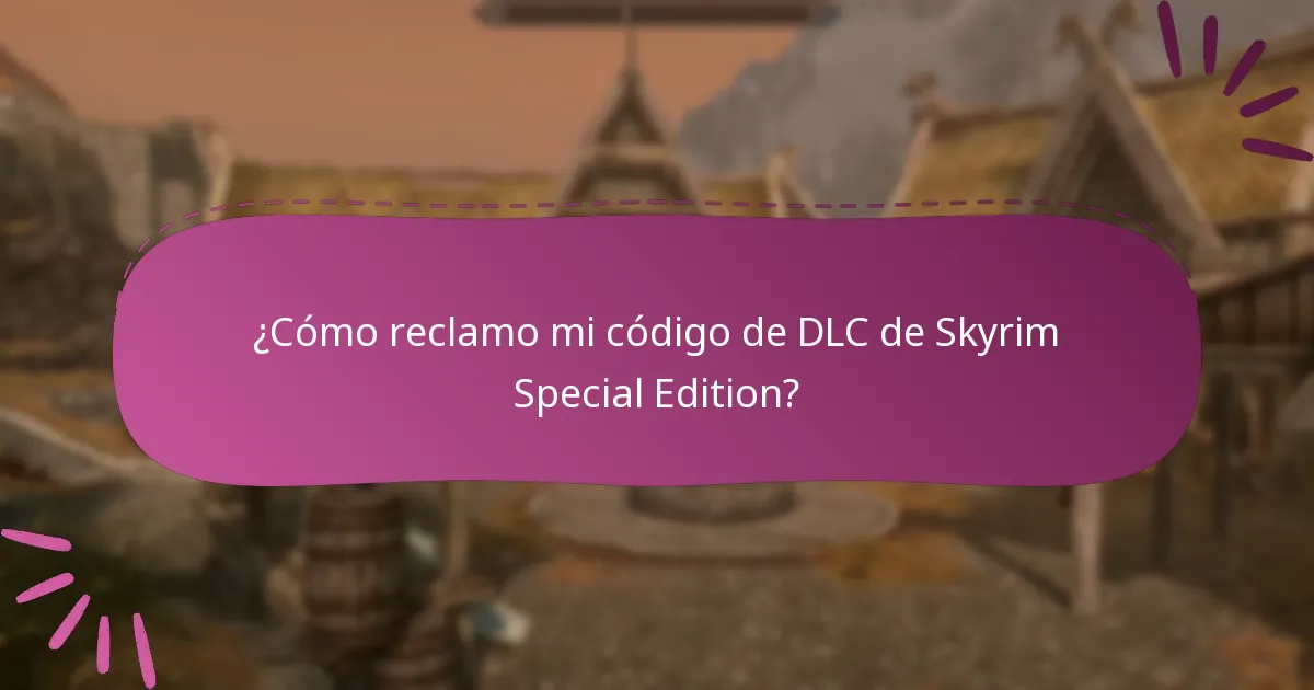 ¿Cuáles son los últimos códigos de tiempo limitado para el DLC de Skyrim Special Edition?
