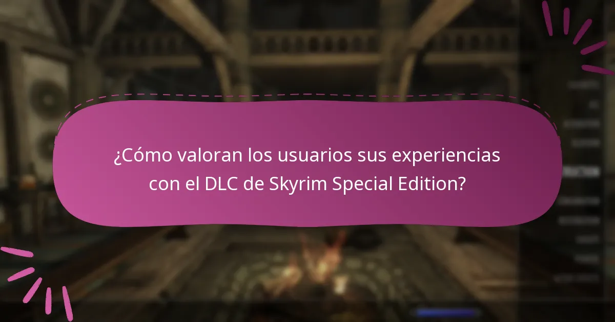 ¿Dónde pueden los jugadores encontrar opiniones de la comunidad sobre el DLC de Skyrim Special Edition?