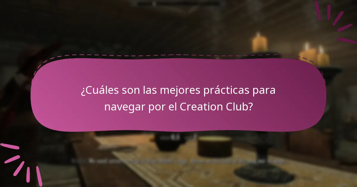 ¿Cuáles son las mejores prácticas para navegar por el Creation Club?