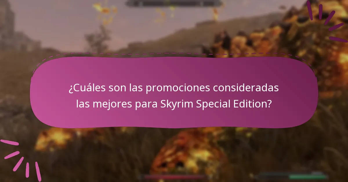 ¿Cuáles son las promociones consideradas las mejores para Skyrim Special Edition?
