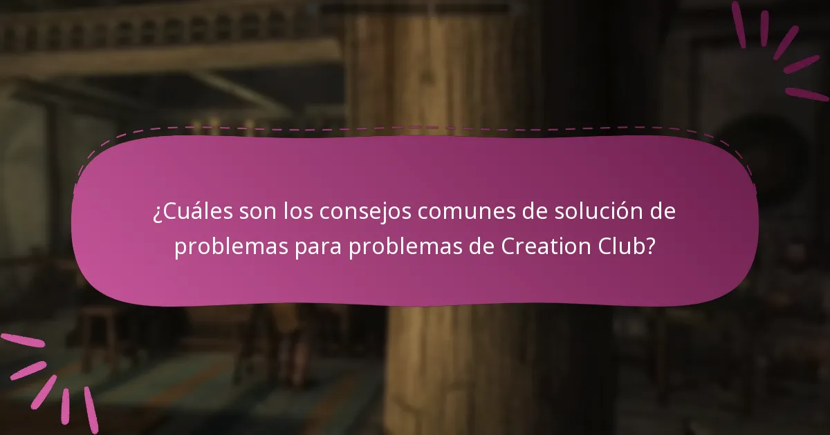 ¿Cuáles son los consejos comunes de solución de problemas para problemas de Creation Club?