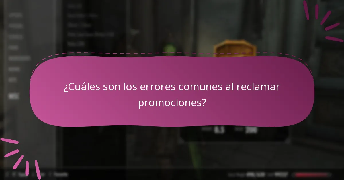 ¿Cuáles son los errores comunes al reclamar promociones?