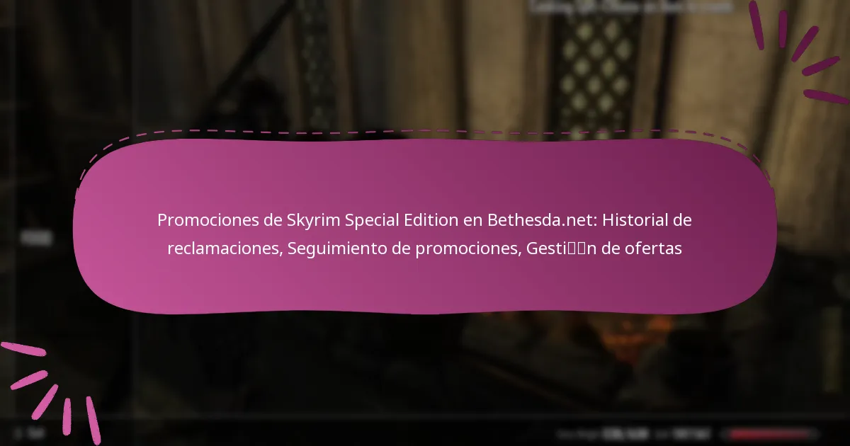Promociones de Skyrim Special Edition en Bethesda.net: Historial de reclamaciones, Seguimiento de promociones, Gestión de ofertas