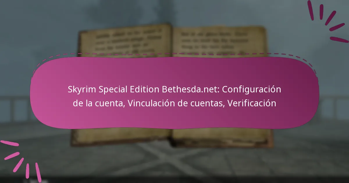 Skyrim Special Edition Bethesda.net: Configuración de la cuenta, Vinculación de cuentas, Verificación