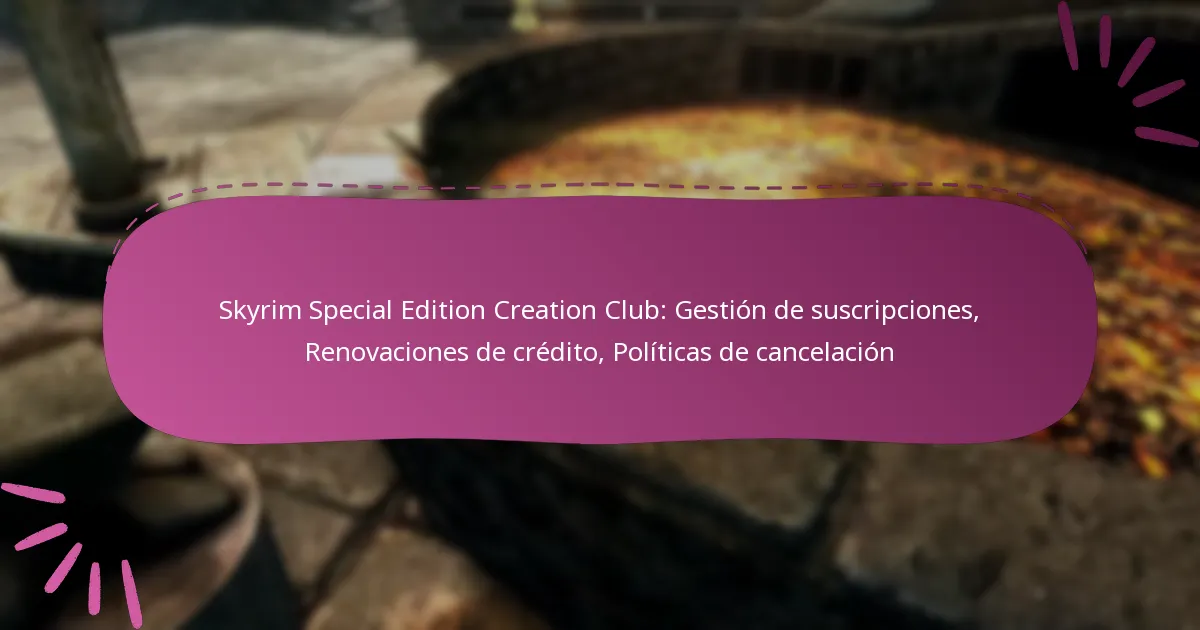 Skyrim Special Edition Creation Club: Gestión de suscripciones, Renovaciones de crédito, Políticas de cancelación