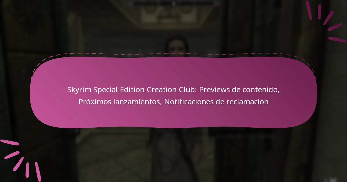 Skyrim Special Edition Creation Club: Previews de contenido, Próximos lanzamientos, Notificaciones de reclamación