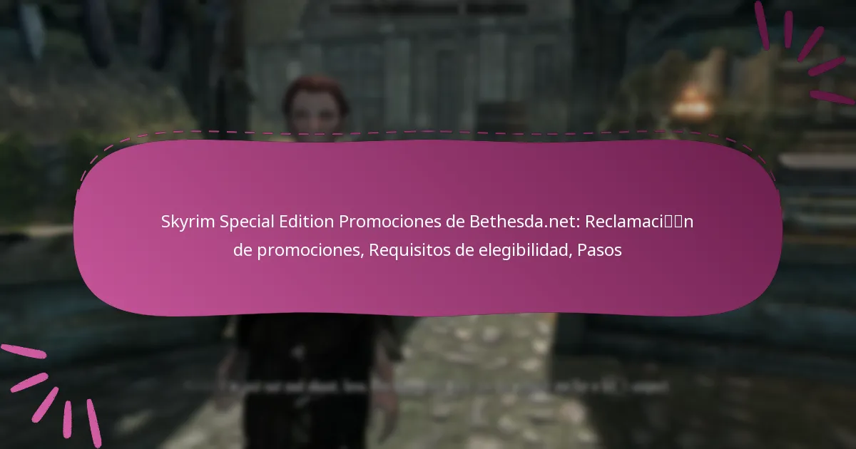 Skyrim Special Edition Promociones de Bethesda.net: Reclamación de promociones, Requisitos de elegibilidad, Pasos