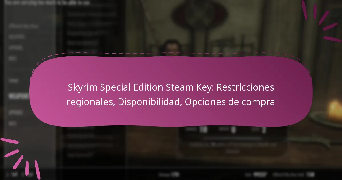 Skyrim Special Edition Steam Key: Restricciones regionales, Disponibilidad, Opciones de compra