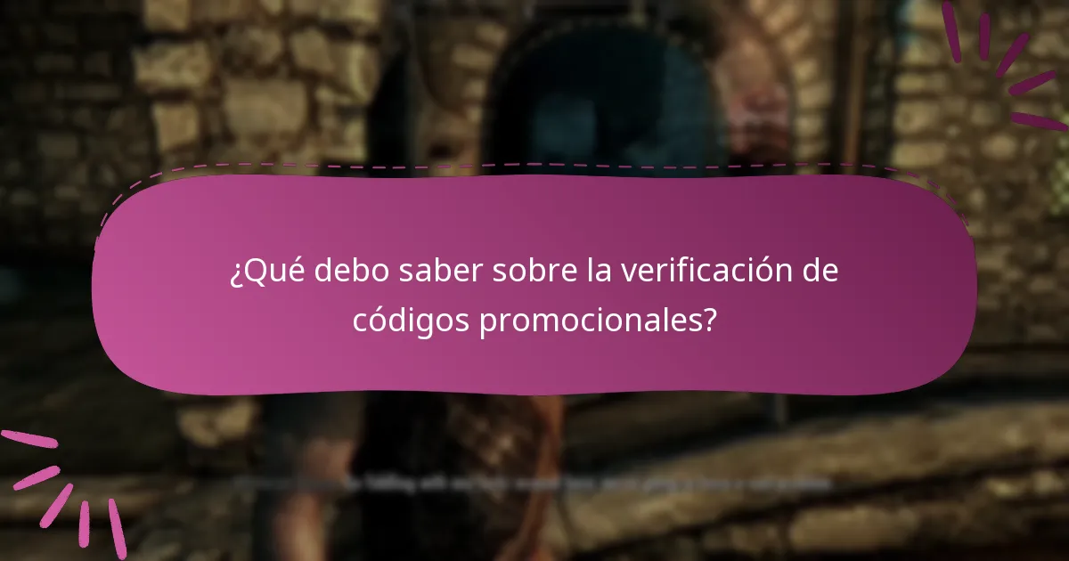 ¿Qué debo saber sobre la verificación de códigos promocionales?